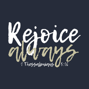 Rejoice always T-Shirt