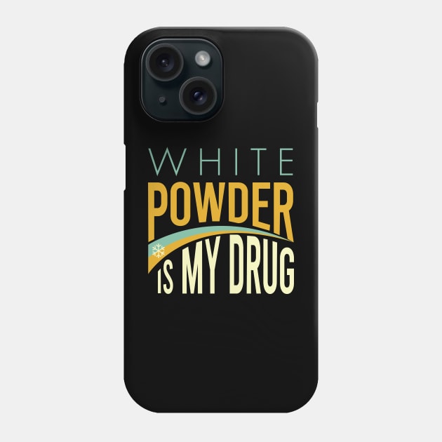 White Powder is My Drug Phone Case by whyitsme