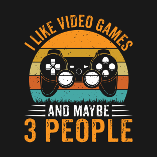 Retro I Like Video Games & Maybe 3 People Funny Gaming Lovers T-Shirt