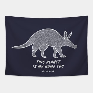 Aardvark - This Planet Is My Home Too - animal ink art Tapestry