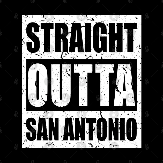 Straight Outta San Antonio - Distressed Text, Texas, USA Pride, Traveler Souvenir Gift For Men, Women & Kids by Art Like Wow Designs