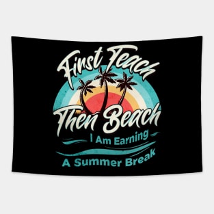 First Teach Then Beach I Am Earning A Summer Break Tapestry