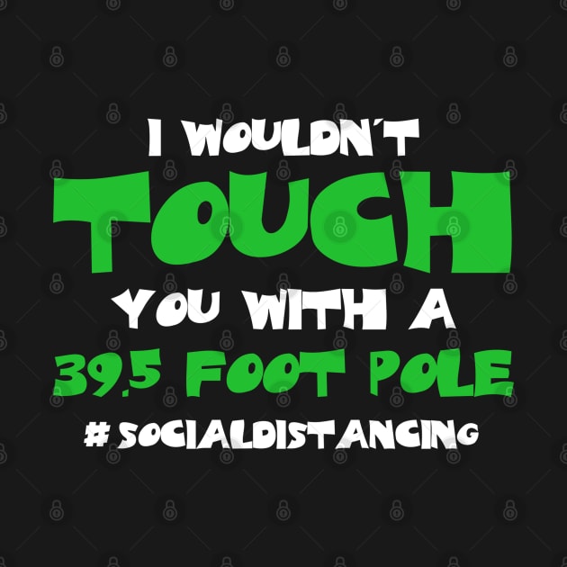 I Wouldn't Touch You With A 39.5 Foot Pole by Freeman Thompson Weiner