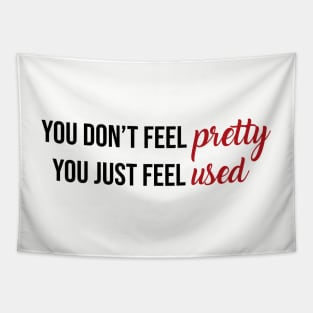 You Don't Feel Pretty You Just Feel Used Taylor Swift Tapestry