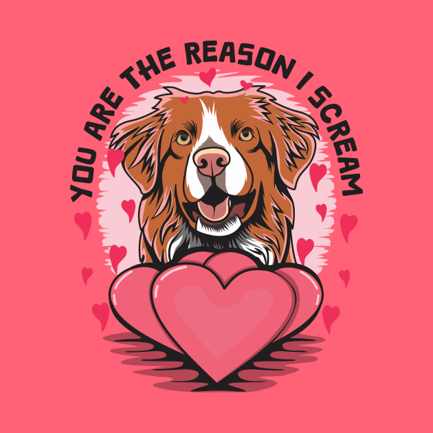 You Are The Reason I Scream Funny Toller Jokes For Valentines Day by welovetollers