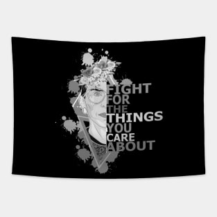 Fight for the things you care about Tapestry