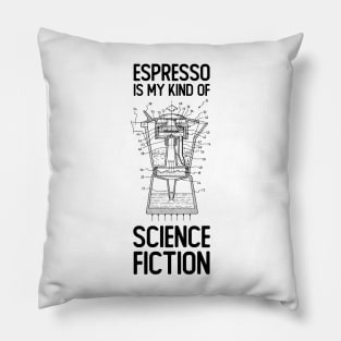 Espresso is my kind of Science Fiction Pillow