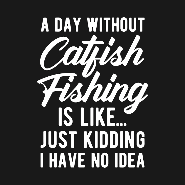 A day without Catfish Fishing Funny Quote by BlueTodyArt