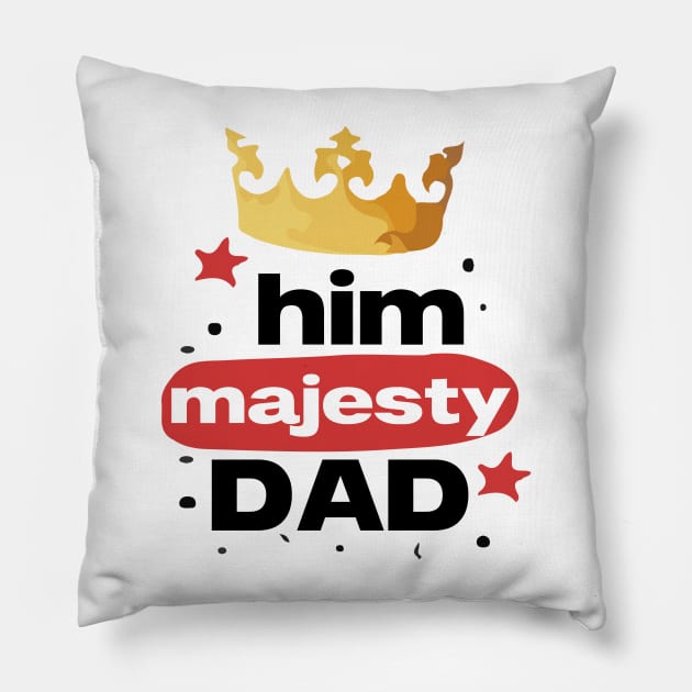 Him majesty dad Pillow by AV Studio