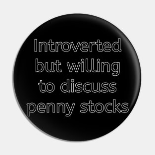 Introverted but willing to discuss penny stocks Pin