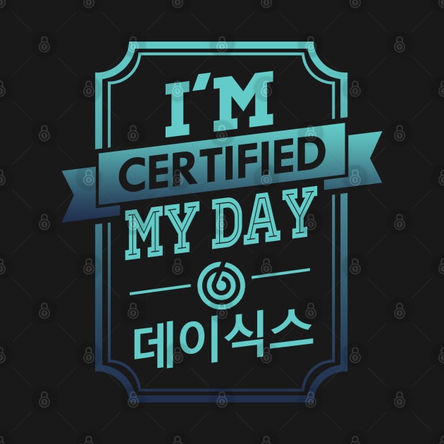 I'M CERTIFIED DAY6 MY DAY by skeletonvenus