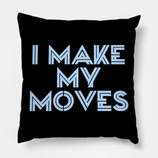 I make moves Pillow