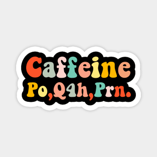 caffeine po q4h prn Magnet