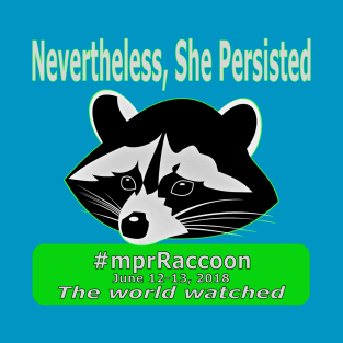 #mprRaccoon She Persisted T-Shirt