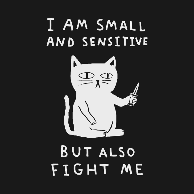 I Am Small And Sensitive But Also Fight Me 2 by AbundanceSeed