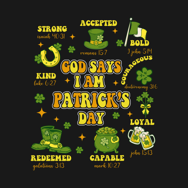 God Says I Am St Patrick’s Day, Love St Patrick’s Day (2 Sided) by artbyhintze