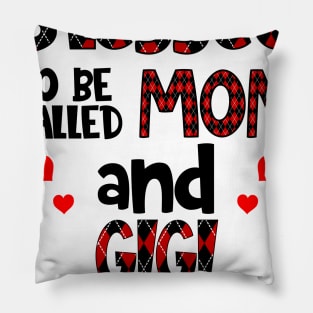 Blessed To be called Mom and gigi Pillow