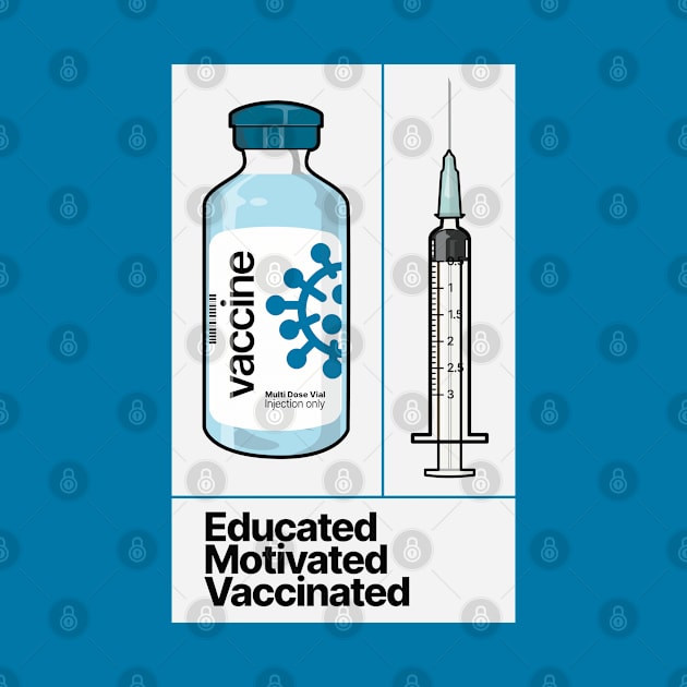 Educated Motivated Vaccinated by Hixon House