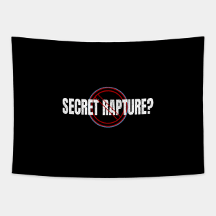 Secret Rapture? No Way Tapestry