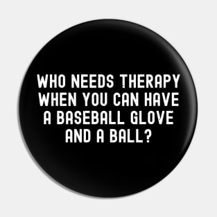 Who needs therapy when you can have a Baseball glove and a ball? Pin