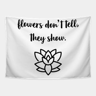 Flowers Don't Tell, They Show. Tapestry