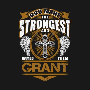 Grant Name T Shirt - God Found Strongest And Named Them Grant Gift Item T-Shirt