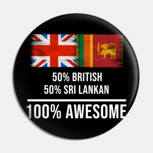 50% British 50% Sri Lankan 100% Awesome - Gift for Sri Lankan Heritage From Sri Lanka Pin