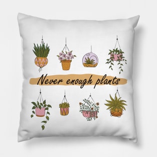 Never Enough Plants Pillow