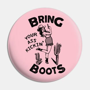 Bring Your Ass Kickin' Boots! Cool Retro Cowgirl Design For Women Pin