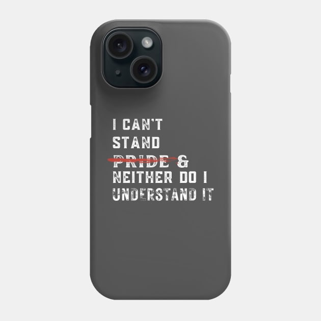 I can't stand pride and neither do I understand it Phone Case by Kikapu creations