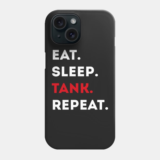 Eat Sleep Tank Repeat - Tanker Gaming Phone Case by turbopower