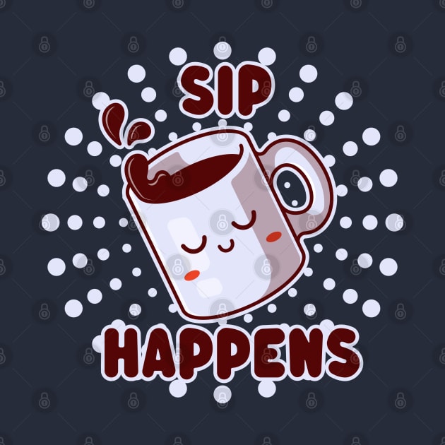 Sip Happens - Funny Kawaii Coffee Mug - Caffeine Lovers by TwistedCharm