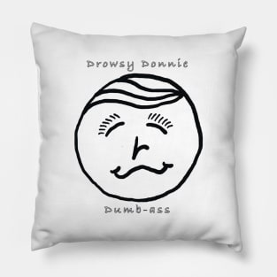 Drowsy Donnie Dumbass Pillow