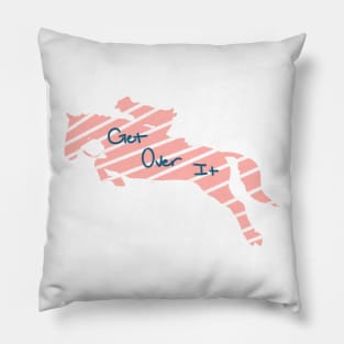 Get Over It Pillow
