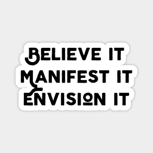 Believe It Manifest It Envision It Magnet