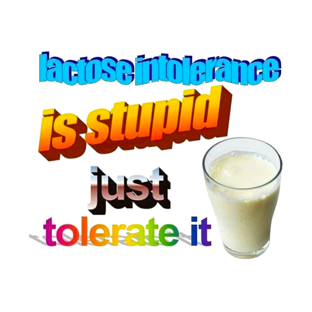 Lactose Intolerance is Stupid Lactose Intolerant Long Sleeve T