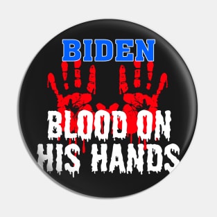 Joe Biden Has Blood On His Hands Anti Biden Bring Trump Back Pin