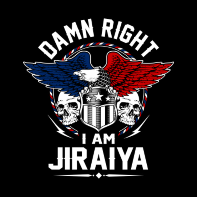 Jiraiya Name T Shirt - Damn Right I Am Jiraiya Gift Item Tee - Jiraiya - Phone Case