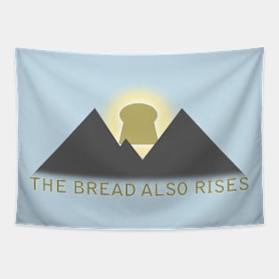 the bread also rises Tapestry