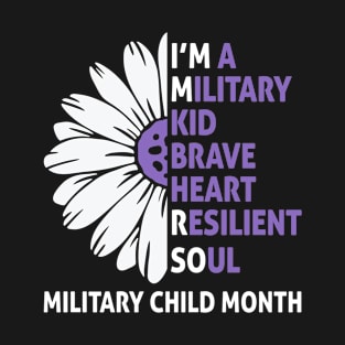 I'm A Military Kid Brave Heart Resilient Soul Military Kid T-Shirt