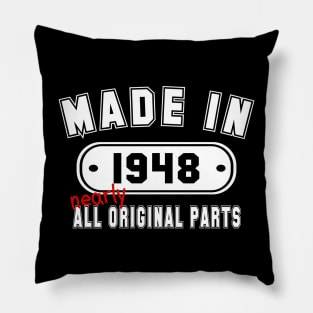 Made In 1948 Nearly All Original Parts Pillow