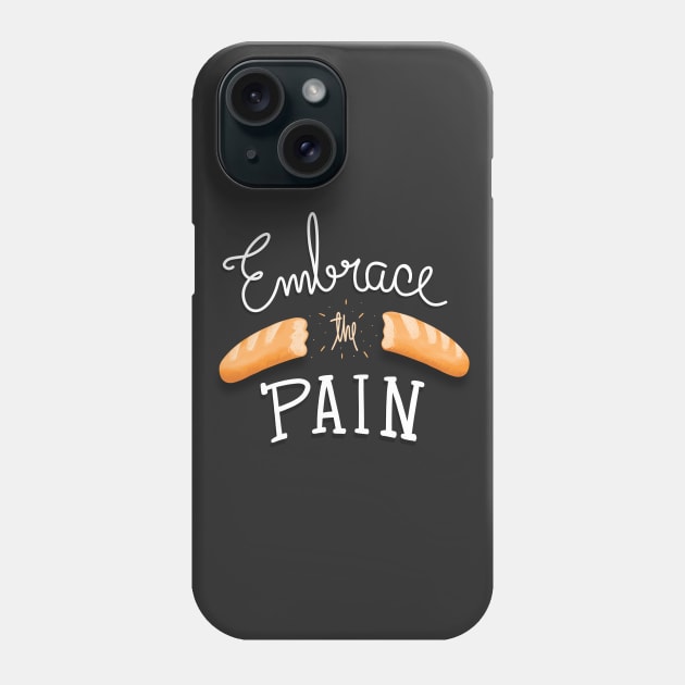 Embrace the Pain Phone Case by linesonstuff