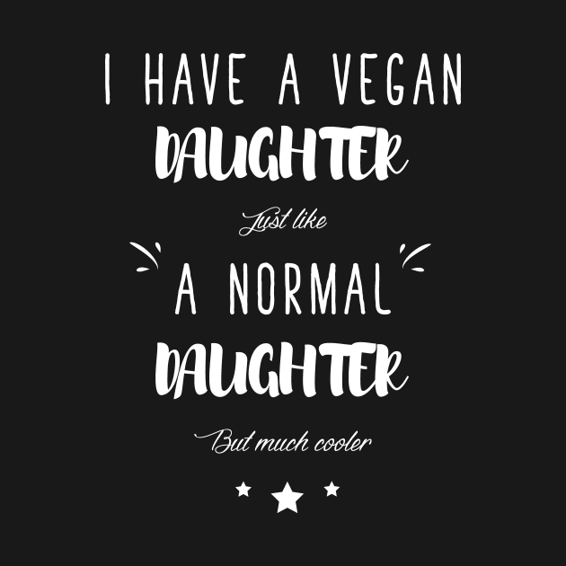 I have a vegan daughter just like a normal daughter but much cooler by captainmood