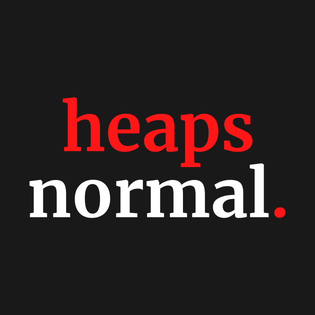 Heaps normal by DestinationAU