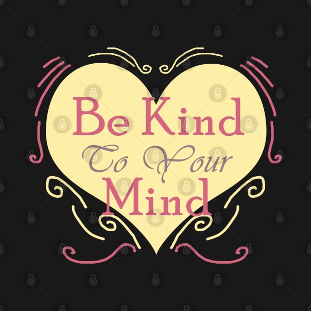 Be Kind to Your Mind by Dearly Mu