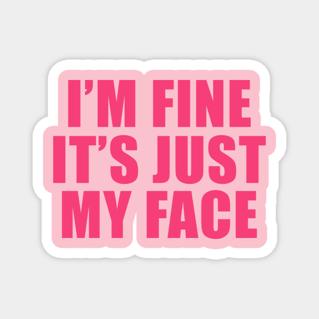 I’m fine it’s just my face shirt, Funny Quotes Tee, Funny Adult Tee, Introvert Tee, Sassy Tee, Y2K Clothes Streetwear Magnet by Y2KSZN