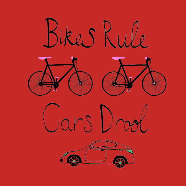 Bikes Rule Cars Drool by LydiaWist