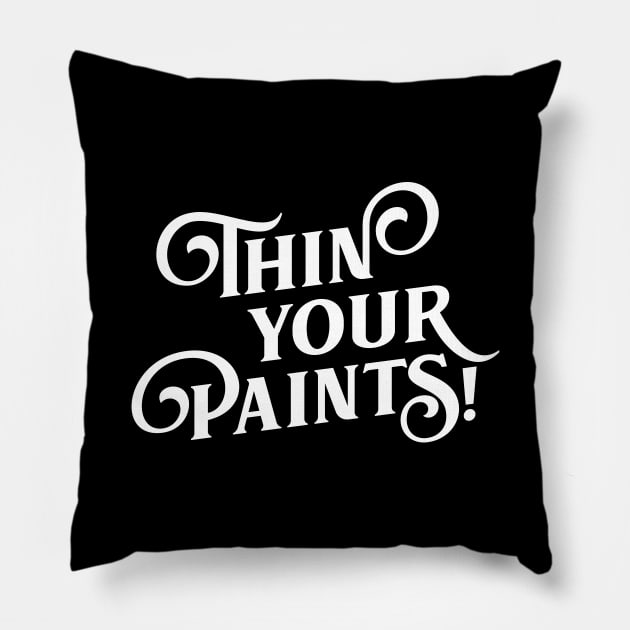 Thin Your Paints Miniature Painting Wargaming Pillow by pixeptional