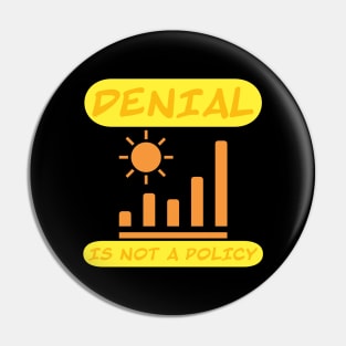 Denial is not a policy Pin