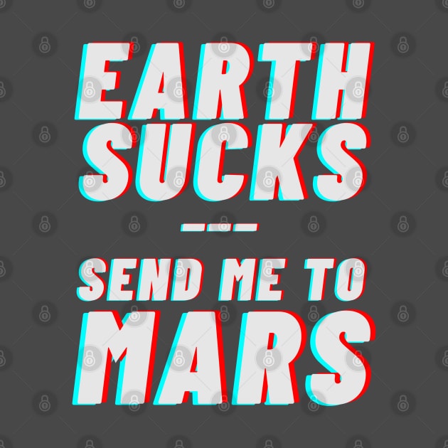 Earth sucks, take me to mars by applebubble